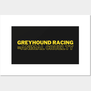 Greyhound Racing = Animal Cruelty Posters and Art